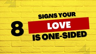 Relationship Advice: 8 Signs Your Love is One-sided