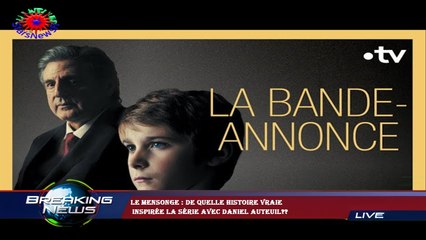 Le Mensonge : de quelle histoire vraie  inspirée la série avec Daniel Auteuil??