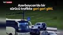 Azerbaycan'da geri geri giden sürücü tehlike saçtı