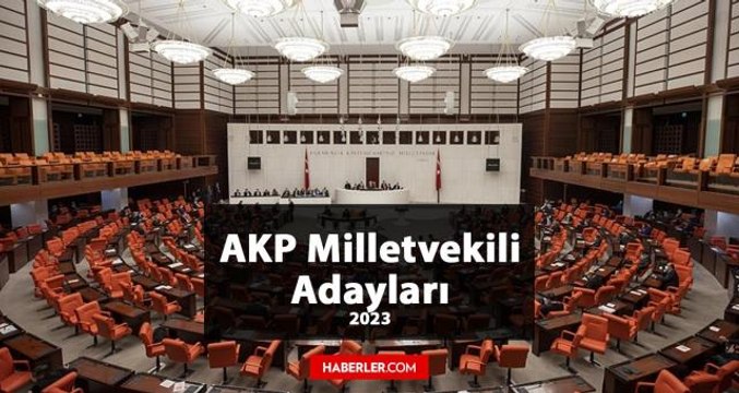 AKP İzmir 1. Bölge Milletvekili Adayları kimler? AKP 2023 Milletvekili İzmir 1. Bölge Adayları!