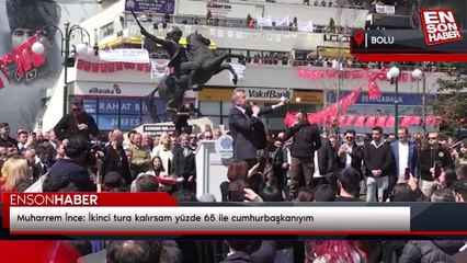 Muharrem İnce: İkinci tura kalırsam yüzde 65 ile cumhurbaşkanıyım
