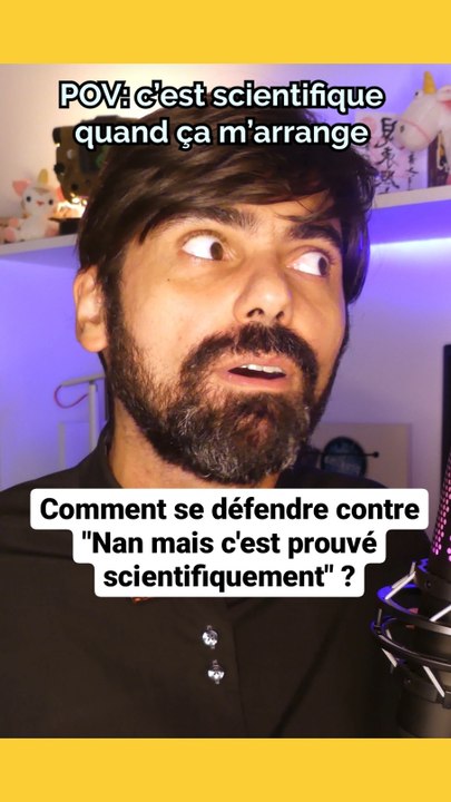 Comment se défendre contre "Tu sais c'est prouvé scientifiquement" ?