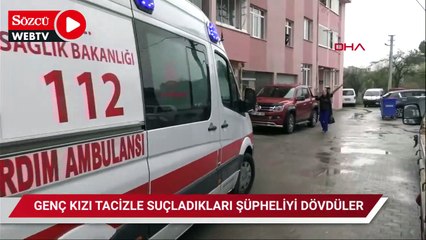 Genç kızı tacizle suçladıkları adamı dövdüler
