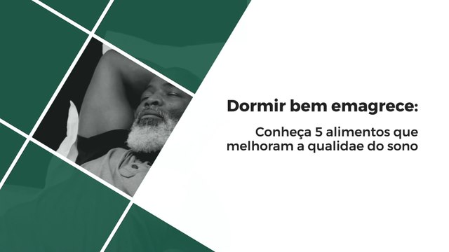 Dormir bem emagrece: Conheça 5 alimentos que melhoram a qualidade do sono