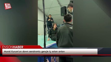 Murat Kurum'un down sendromlu gençle iç ısıtan anları