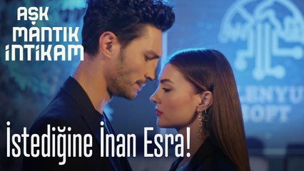 İstediğine inan Esra - Aşk Mantık İntikam