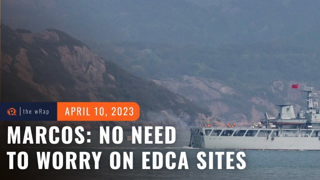 No need to worry about EDCA sites if nobody attacks, Marcos tells China