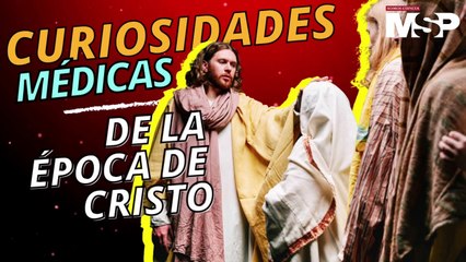 Curiosidades médicas de la época de Cristo - #ExclusivoMSP