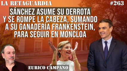 La Retaguardia #263: Sánchez asume su derrota y se rompe la cabeza para seguir en Moncloa