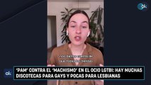 'Pam' contra el 'machismo' en el ocio LGTBI hay muchas discotecas para gays y pocas para lesbianas