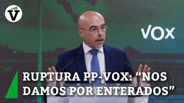 Vox constata la ruptura con el PP: Nos damos por enterados. Prefieren pactar con el PSOE