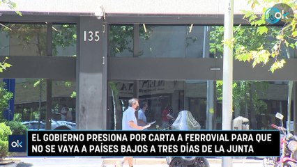 El Gobierno presiona por carta a Ferrovial para que no se vaya a Países Bajos a tres días de la junta