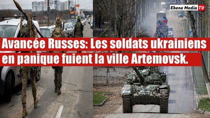 Avancée des forces Russes: les soldats de Kiev abandonnent Artemovsk.