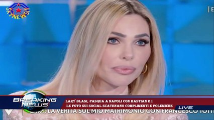lary Blasi, Pasqua a Napoli con Bastian e i  le foto sui social scatenano complimenti e polemiche