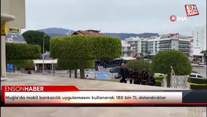 Muğla'da mobil bankacılık dolandırıcılığı
