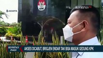 Akses Dicabut, Brigjen Endar Priantoro Tak Bisa Masuk Gedung KPK