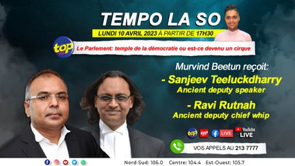 Le Parlement; temple de la démocratie ou est-ce devenu un cirque: Murvind Beetun reçoit Sanjeev Teeluckdharry et Ravi Rutnah dans Tempo la So.