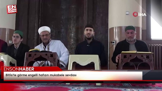 Bitlis'te görme engelli hafızın mukabele sevdası
