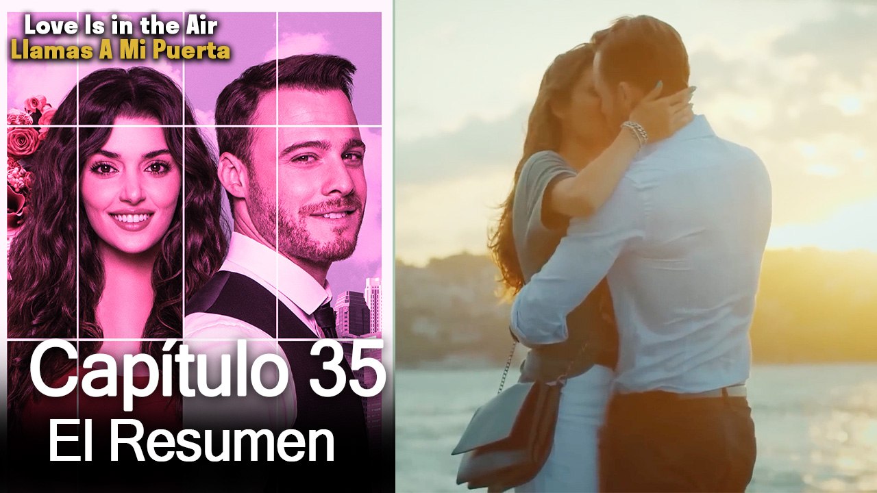 Love is in the Air / Llamas A Mi Puerta - Capitulo 35 (Resumen Del Capítulo)