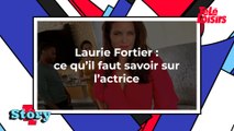 Laurie Fortier : ce qu'il faut savoir sur l'actrice