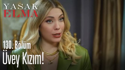 Sevgili üvey kızım - Yasak Elma 130. Bölüm