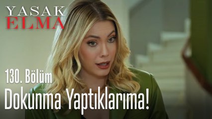 Dokunma yaptıklarıma - Yasak Elma 130. Bölüm