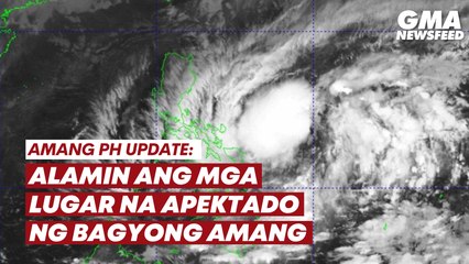 AmangPH Update - Alamin ang mga lugar na apektado ng Bagyong Amang  | GMA News Feed