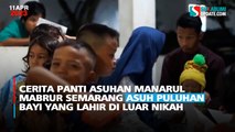 Cerita Panti Asuhan Manarul Mabrur Semarang Asuh Puluhan Bayi yang Lahir di Luar Nikah