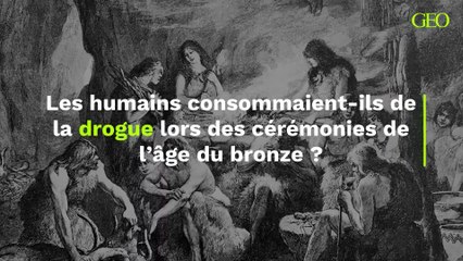 Les humains consommaient-ils de la drogue lors des cérémonies de l’âge du bronze ?