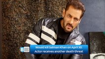 Would kill Salman Khan on April 30: Actor receives another death threat