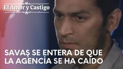 Savaş se entera de que la agencia se ha caído | Amor y Castigo - Episodio 15
