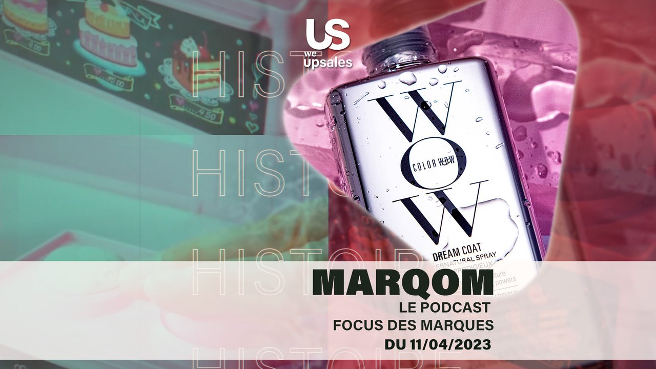 Color WoW - MarQom focus histoire des marques du 11/04/2023