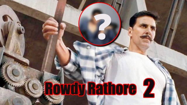 Rowdy Rathore 2 से Akshay Kumar हुए बाहर, इस एक्टर होगी एंट्री
