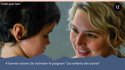 4 très bonnes raisons de (re)mater le poignant "Les enfants des autres"