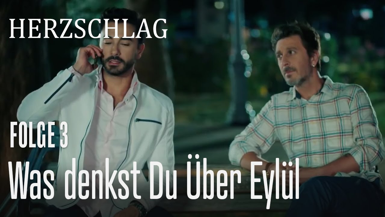 Was denkst du über Eylül - Herzschlag Folge 3