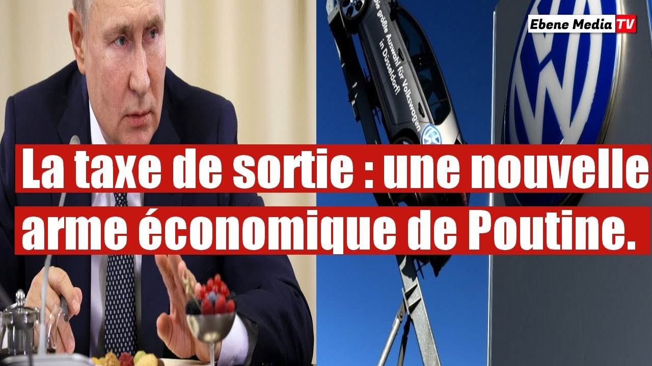 Une taxe de sortie imposée aux entreprises étrangères voulant fuir la Russie.