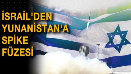 Yunanistan İsrail'den Spike füzesi alıyor
