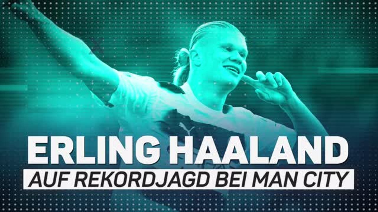 Erling Haaland - Auf Rekordjagd bei Man City