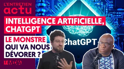 INTELLIGENCE ARTIFICIELLE, CHATGPT : LE MONSTRE QUI VA NOUS DÉVORER _