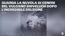 Guarda la nuvola di cenere del vulcano Shiveluch dopo l'incredibile eruzioneGuarda la nuvola di cenere del vulcano Shiveluch dopo l'incredibile eruzione