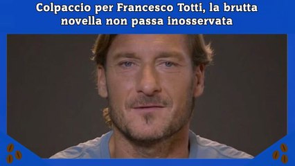 Colpaccio per Francesco Totti, la brutta novella non passa inosservata