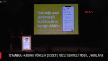 İSTANBUL-KADINA YÖNELİK ŞİDDETE 'GİZLİ SEKMELİ' MOBİL UYGULAMA