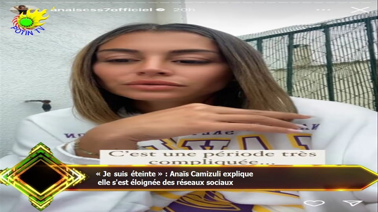 « Je suis éteinte » : Anaïs Camizuli explique  elle s'est éloignée des réseaux sociaux