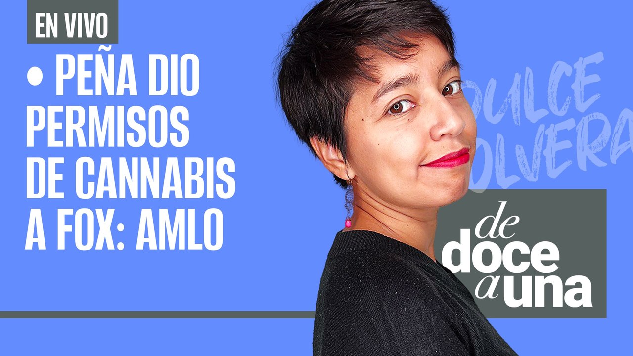 #EnVivo #DeDoceAUna | EPN dio permisos de cannabis a Fox: AMLO |Fentanilo es un "problema importado"
