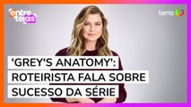 EXCLUSIVO: roteirista de 'Grey's Anatomy' fala sobre sucesso da série