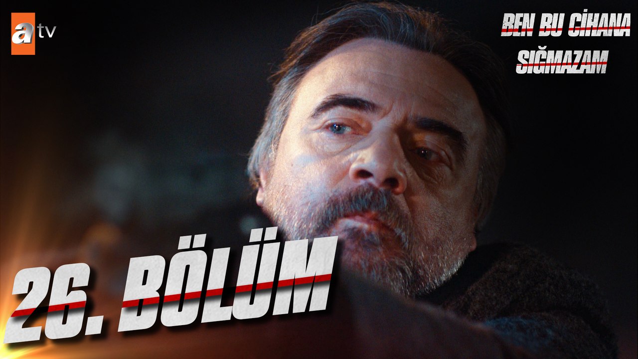Ben Bu Cihana Sığmazam 26. Bölüm