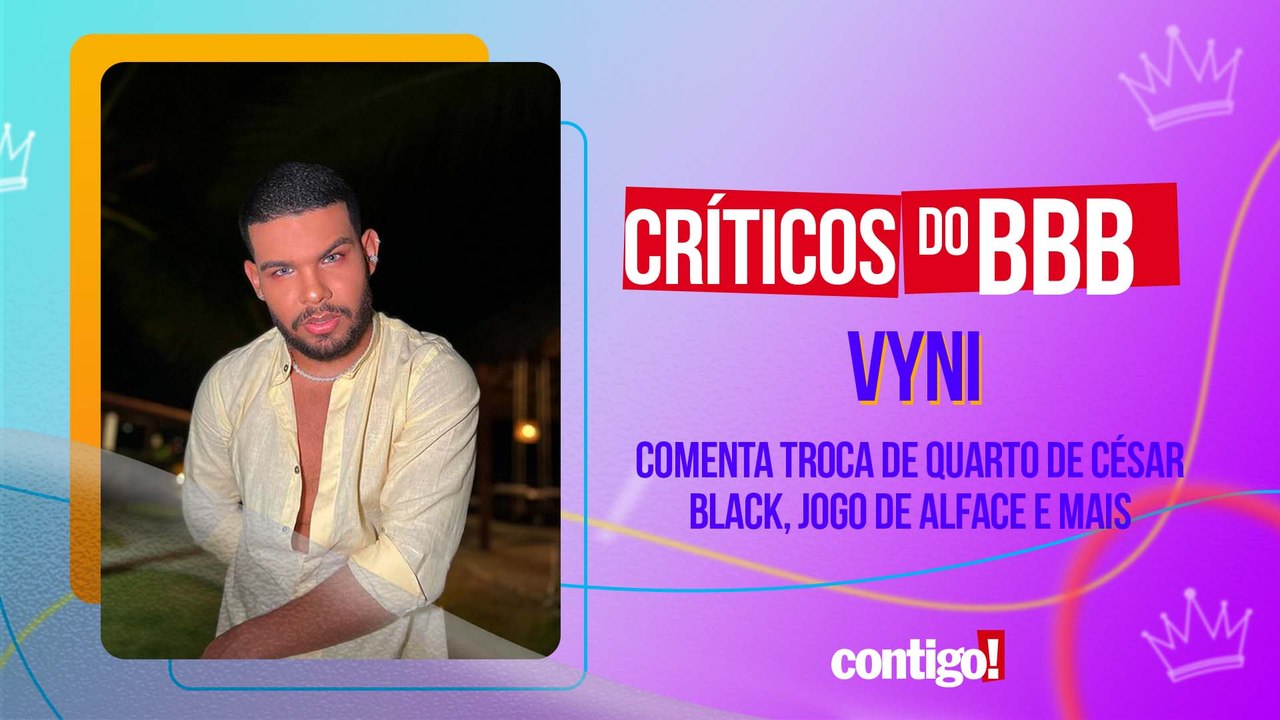 VYNI COMENTA TROCA DE QUARTO DE CEZAR BLACK, JOGO DE ALFACE E MAIS | CRÍTICOS DO BBB