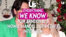 Tom Sandoval Tells His Side of the Story with Howie Mandel