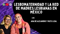 Lesbomaternidad y la Red de Madres Lesbianas en México