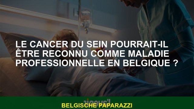 Le cancer du sein pourrait-il être reconnu comme maladie professionnelle en Belgique ?